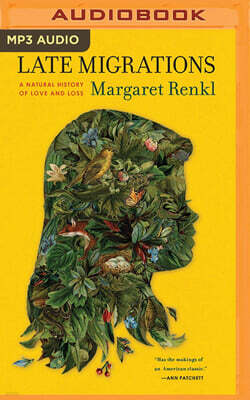 Late Migrations: A Natural History of Love and Loss