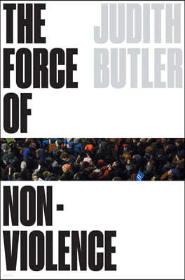 The Force of Nonviolence: An Ethico-Political Bind