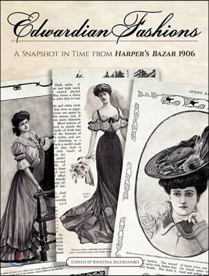 Edwardian Fashions: A Snapshot in Time from Harper's Bazar 1906