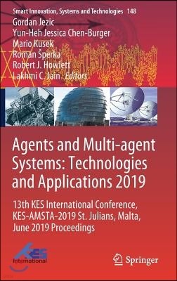 Agents and Multi-Agent Systems: Technologies and Applications 2019: 13th Kes International Conference, Kes-Amsta-2019 St. Julians, Malta, June 2019 Pr
