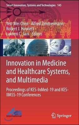 Innovation in Medicine and Healthcare Systems, and Multimedia: Proceedings of Kes-Inmed-19 and Kes-Iimss-19 Conferences