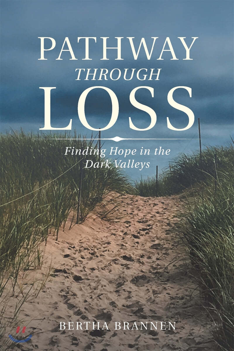 Pathway Through Loss: Finding Hope in the Dark Valleys