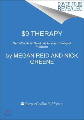 $9 Therapy: Semi-Capitalist Solutions to Your Emotional Problems