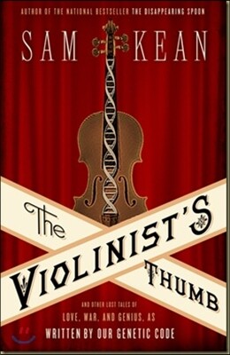 The Violinist's Thumb: And Other Lost Tales of Love, War, and Genius, as Written by Our Genetic Code