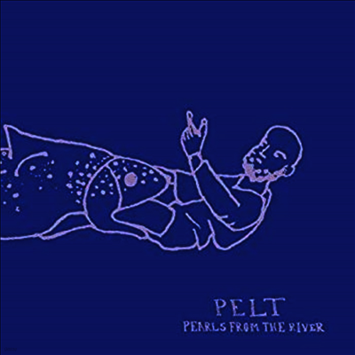 Pelt — Pearls From The River 앨범 커버