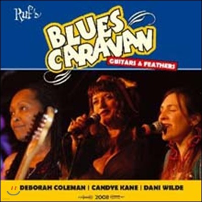 Deborah Coleman & Candye Kane & Dani Wilde - Blues Caravan 2008 : Guitars & Feathers