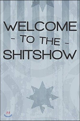 Welcome To The Shitshow: Notebook 120 Lined Pages 6 x 9