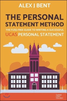 The Personal Statement Method: The Fuss-Free Guide to Writing a Successful UCAS Personal Statement