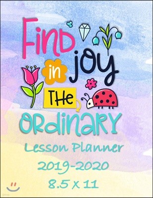 Find Joy In The Ordinary: Weekly Lesson Planner - August to July, Set Yearly Goals - Monthly Goals and Weekly Goals. Assess Progress 