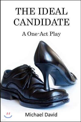 The Ideal Candidate: A One-Act Play