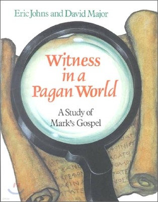 Witness in a Pagan World: A Study of Mark's Gospel