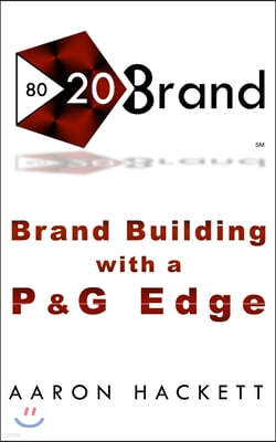 80/20 Brand: Brand Building with a P&G Edge