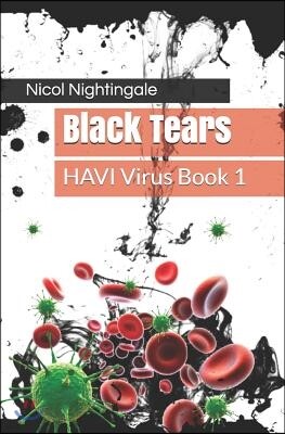 Independently Published Black Tears: HAVI Virus Book 1