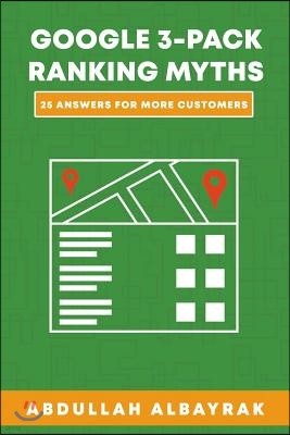 Google 3-Pack Ranking Myths: 25 Answers For More Customers