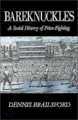 Lutterworth Press Bareknuckles: A Social History of Prize Fighting