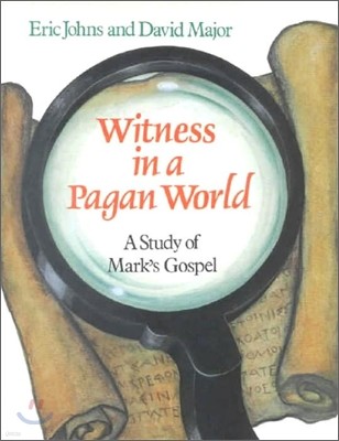 Witness in a Pagan World: A Study of Mark's Gospel (Education Edition)