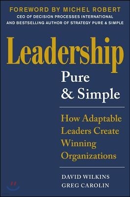 Leadership Pure and Simple: How Transformative Leaders Create Winning Organizations