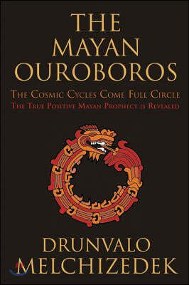The Mayan Ouroboros: The Cosmic Cycles Come Full Circle
