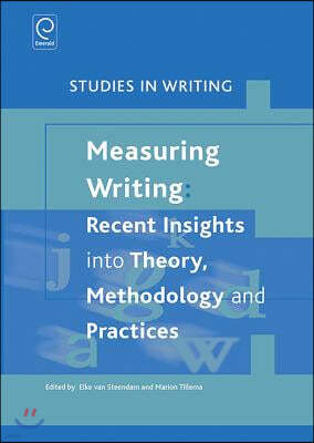 Measuring Writing: Recent Insights Into Theory, Methodology and Practice