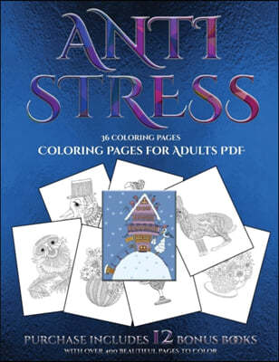 Coloring Pages for Adults PDF (Anti Stress): This Book Has 36 Coloring Sheets That Can Be Used to Color In, Frame, And/Or Meditate Over: This Book Can