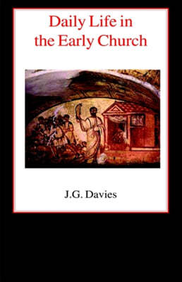 Daily Life in the Early Church: Studies in the Church Social History of the First Five Centuries