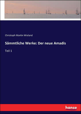 Hansebooks S?mmtliche Werke: Der neue Amadis