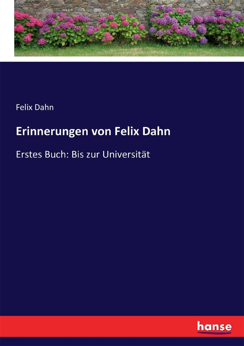 Erinnerungen von Felix Dahn Erstes Buch Bis zur Universit?t YES24
