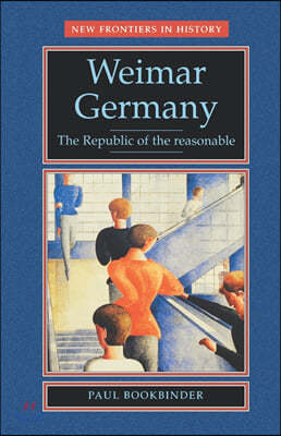 Weimar Germany: The Republic of the Reasonable