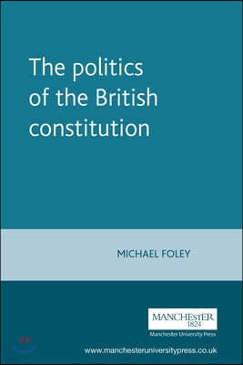 The Politics of the British Constitution