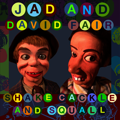 Jad & David Fair - Shake Cackle & Squall (LP)