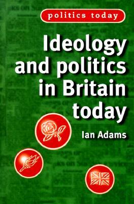 Ideology and Politics in Britain Today