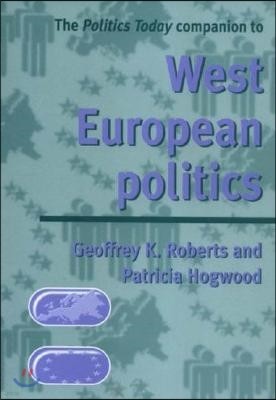 The Politics Today Companion to West European Politics