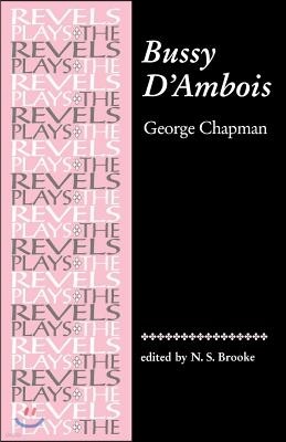 Bussy d'Ambois: By George Chapman