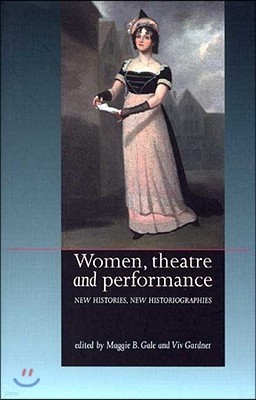 Women, Theatre and Performance: New Histories, New Historiographies