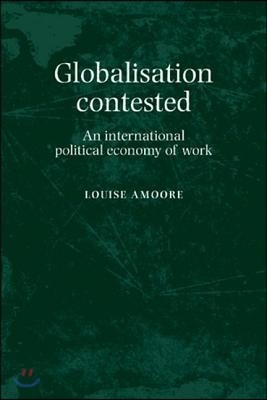 Globalization Contested: An International Political Economy of Work