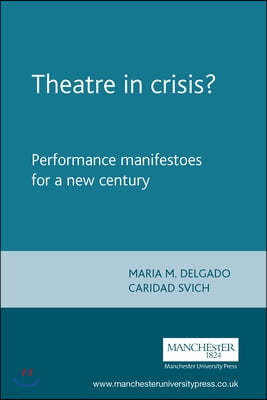 Theatre in Crisis?: Performance Manifestoes for a New Century