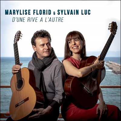 Marylise Florid & Sylvain Luc (마릴리즈 플로리드 & 실뱅 뤽) - D'une rive a l'autre