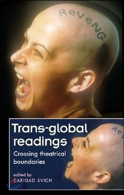 Trans-Global Readings: Crossing Theatrical Boundaries