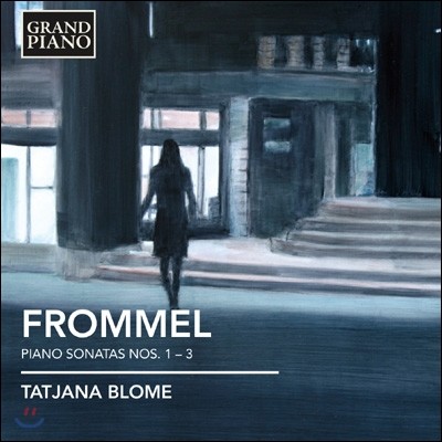 Tatjana Blome 게르하르트 프로멜: 피아노 소나타 1-3번 (Gerhard Frommel: Piano Sonatas Nos.1-3) 타탸나 블로메