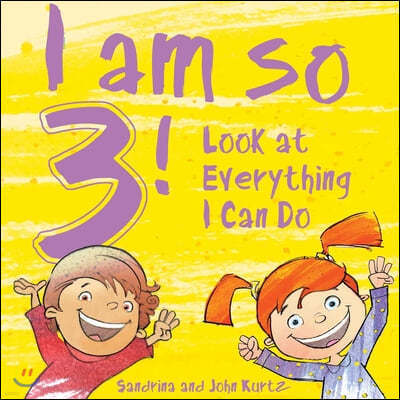 I Am So 3!: Look at Everything I Can Do!