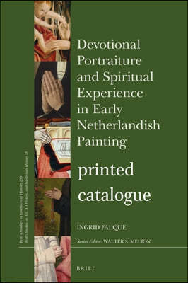 Devotional Portraiture and Spiritual Experience in Early Netherlandish Painting Catalogue