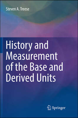 History and Measurement of the Base and Derived Units