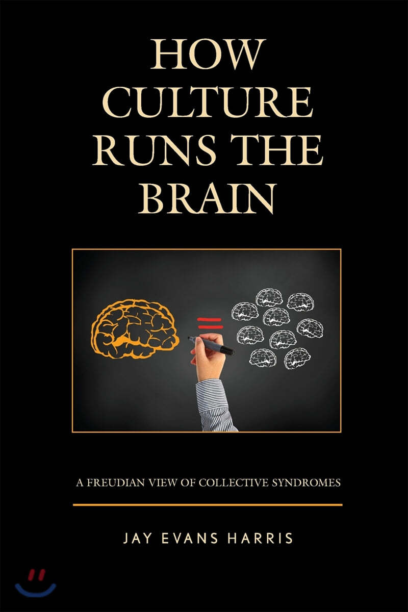 How Culture Runs the Brain: A Freudian View of Collective Syndromes