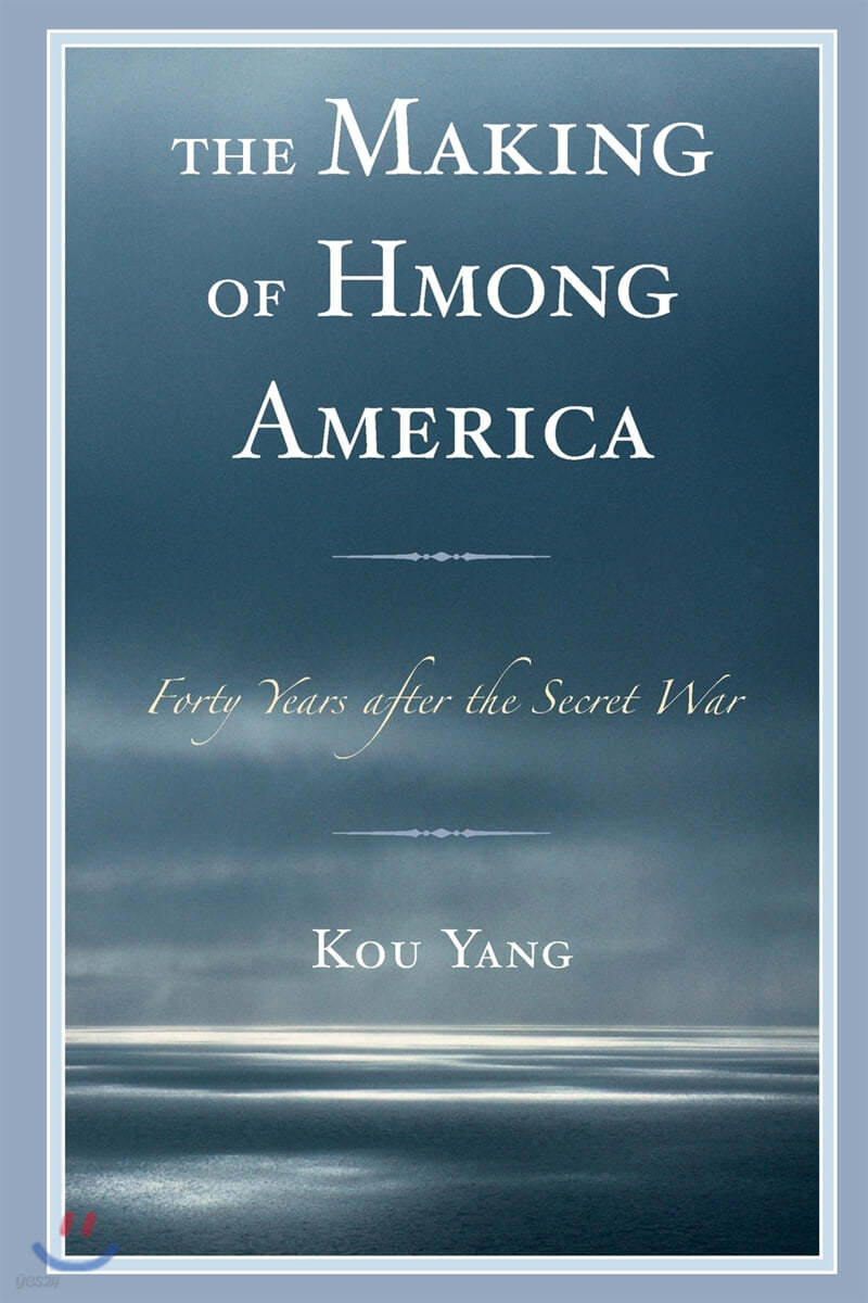 The Making of Hmong America: Forty Years after the Secret War