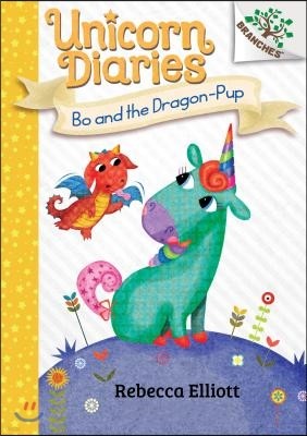 Bo and the Dragon-Pup: A Branches Book (Unicorn Diaries #2): Volume 2