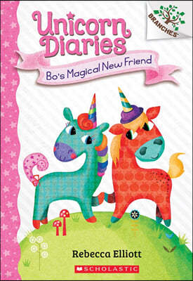 Bo's Magical New Friend: A Branches Book (Unicorn Diaries #1): Volume 1