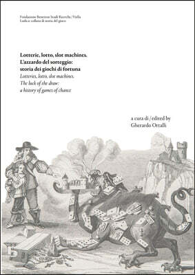 Lotterie, Lotto, Slot Machines / Lotteries, Lotto, Slot Machines: Lazzardo del Sorteggio: Storia Dei Giochi Di Fortuna / The Luck of the Draw: A Histo