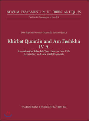 Khirbet Qumran and Ain Feshkha IV a: Qumran Cave 11q: Archaeology and New Scroll Fragments