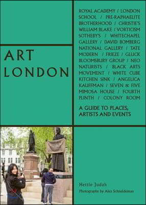 Art London: A Guide to Places, Events and Artists