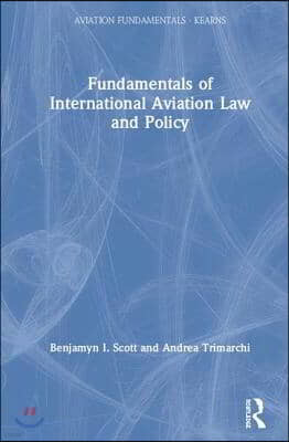 Fundamentals of International Aviation Law and Policy